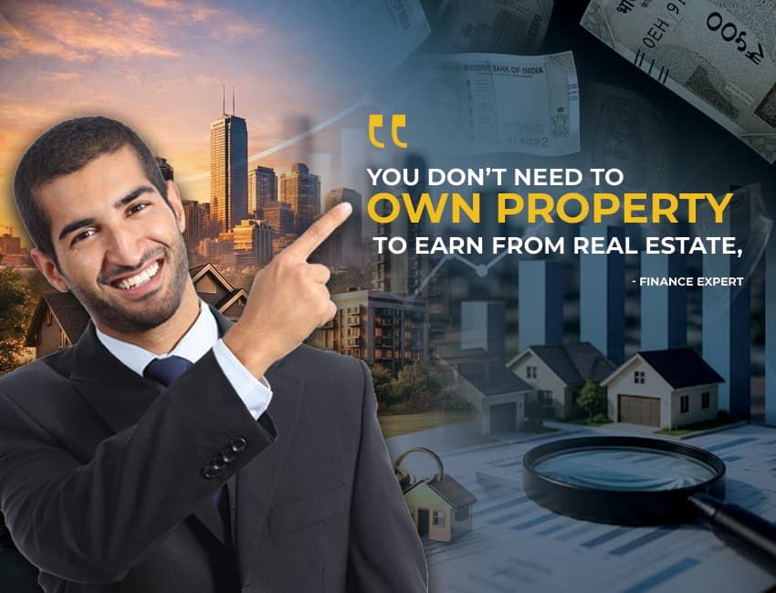 You Don’t Need to Own Property to Earn from Real Estate, Says Finance Expert